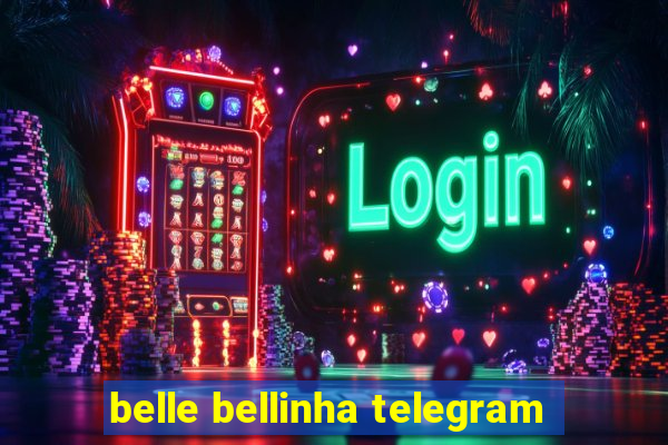 belle bellinha telegram